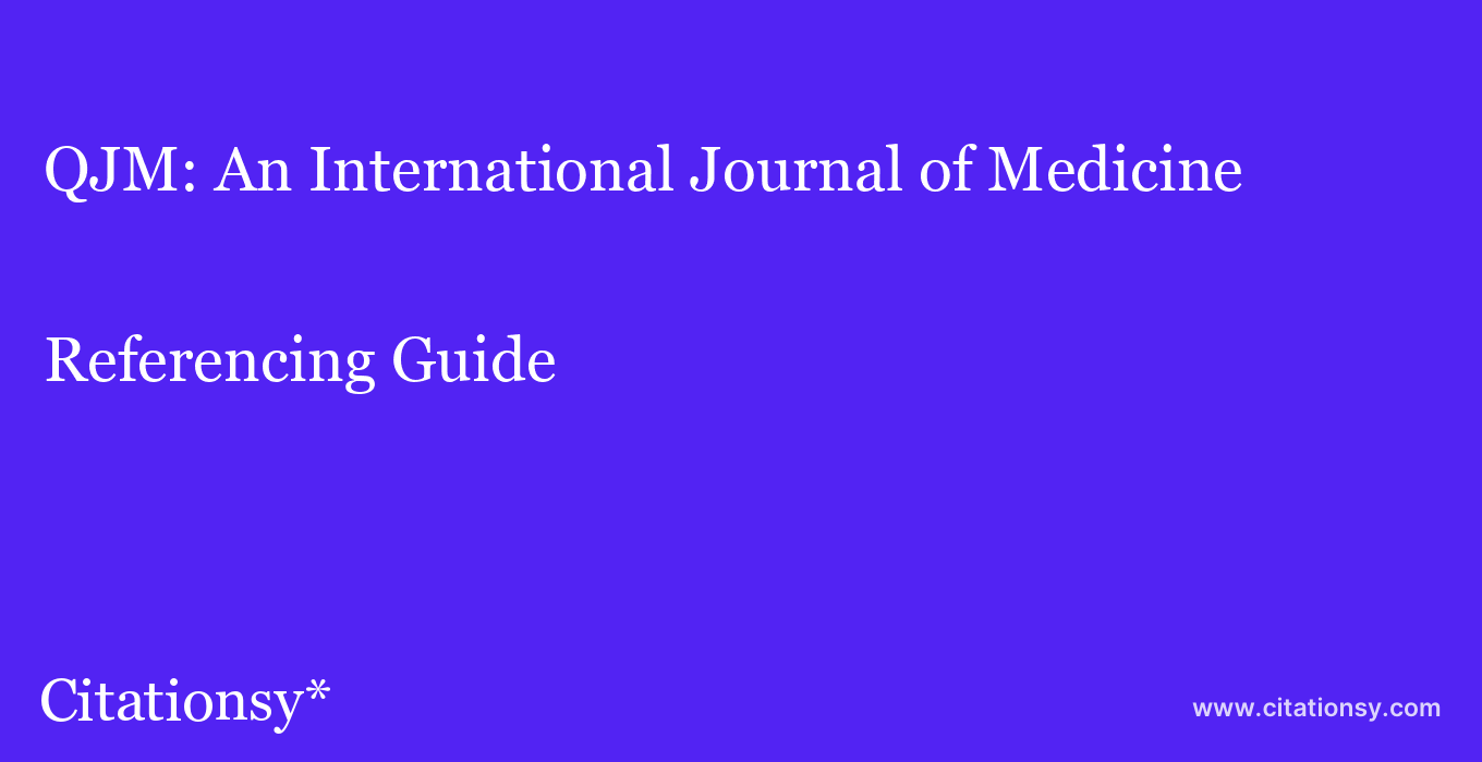 cite QJM: An International Journal of Medicine  — Referencing Guide